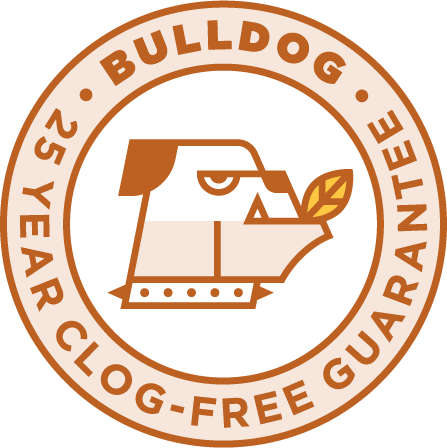 Bulldog Clog-Free Guarantee